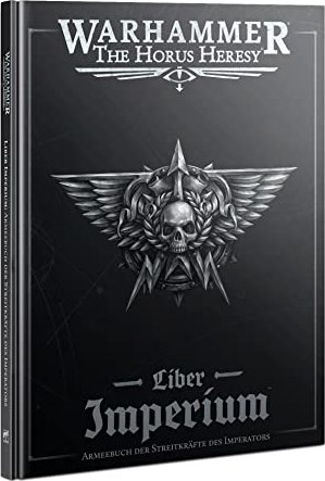Games Workshop Warhammer The Horus Heresy - Liber Imperium - Armeebuch the Streitkräfte of the Imperators (04043099004)